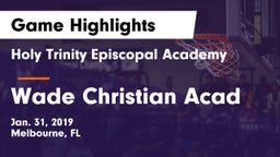 Holy Trinity Episcopal Academy vs Wade Christian Acad Game Highlights - Jan. 31, 2019