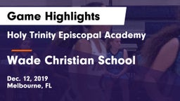 Holy Trinity Episcopal Academy vs Wade Christian School Game Highlights - Dec. 12, 2019
