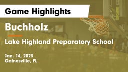 Buchholz  vs Lake Highland Preparatory School Game Highlights - Jan. 14, 2023