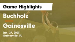 Buchholz  vs Gainesville  Game Highlights - Jan. 27, 2023