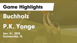 Buchholz  vs P.K. Yonge Game Highlights - Jan. 31, 2023