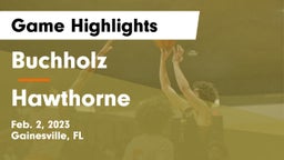 Buchholz  vs Hawthorne  Game Highlights - Feb. 2, 2023