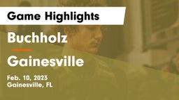 Buchholz  vs Gainesville  Game Highlights - Feb. 10, 2023