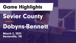 Sevier County  vs Dobyns-Bennett  Game Highlights - March 2, 2023