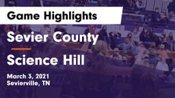 Sevier County  vs Science Hill  Game Highlights - March 3, 2021