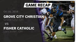 Recap: Grove City Christian  vs. Fisher Catholic  2016