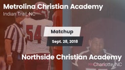Matchup: Metrolina Christian  vs. Northside Christian Academy  2018