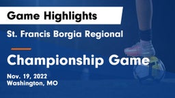 St. Francis Borgia Regional  vs Championship Game Game Highlights - Nov. 19, 2022