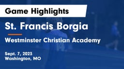 St. Francis Borgia  vs Westminster Christian Academy Game Highlights - Sept. 7, 2023