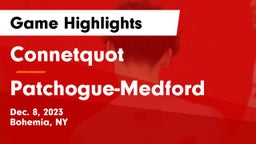 Connetquot  vs Patchogue-Medford  Game Highlights - Dec. 8, 2023