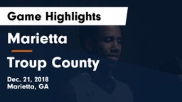 Marietta  vs Troup County  Game Highlights - Dec. 21, 2018