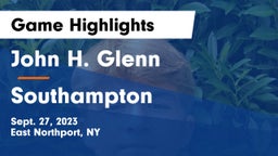 John H. Glenn  vs Southampton  Game Highlights - Sept. 27, 2023