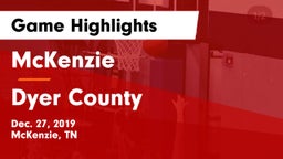 McKenzie  vs Dyer County Game Highlights - Dec. 27, 2019