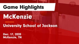McKenzie  vs University School of Jackson Game Highlights - Dec. 17, 2020