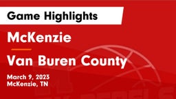 McKenzie  vs Van Buren County  Game Highlights - March 9, 2023