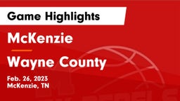 McKenzie  vs Wayne County  Game Highlights - Feb. 26, 2023