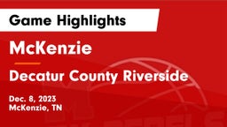 McKenzie  vs Decatur County Riverside  Game Highlights - Dec. 8, 2023