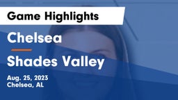 Chelsea  vs Shades Valley  Game Highlights - Aug. 25, 2023