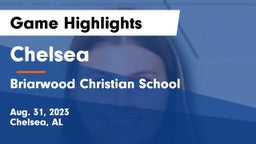 Chelsea  vs Briarwood Christian School Game Highlights - Aug. 31, 2023