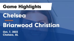 Chelsea  vs Briarwood Christian Game Highlights - Oct. 7, 2023