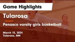 Tularosa  vs Penasco  varsity girls basketball Game Highlights - March 15, 2024