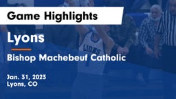 Lyons  vs Bishop Machebeuf Catholic  Game Highlights - Jan. 31, 2023