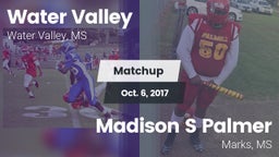 Matchup: Water Valley vs. Madison S Palmer 2017