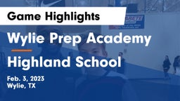 Wylie Prep Academy  vs Highland School Game Highlights - Feb. 3, 2023