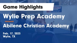 Wylie Prep Academy  vs Abilene Christian Academy Game Highlights - Feb. 17, 2023