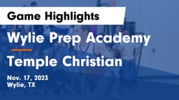 Wylie Prep Academy  vs Temple Christian  Game Highlights - Nov. 17, 2023