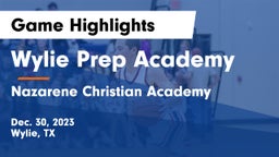 Wylie Prep Academy  vs Nazarene Christian Academy  Game Highlights - Dec. 30, 2023