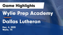 Wylie Prep Academy  vs Dallas Lutheran  Game Highlights - Dec. 4, 2020