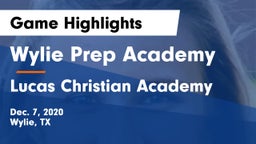 Wylie Prep Academy  vs Lucas Christian Academy  Game Highlights - Dec. 7, 2020