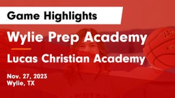 Wylie Prep Academy  vs Lucas Christian Academy Game Highlights - Nov. 27, 2023