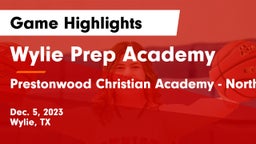 Wylie Prep Academy  vs Prestonwood Christian Academy - North  Game Highlights - Dec. 5, 2023