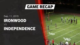 Recap: Ironwood  vs. Independence  2015