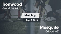 Matchup: Ironwood  vs. Mesquite  2016