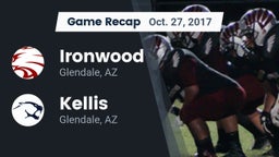 Recap: Ironwood  vs. Kellis 2017