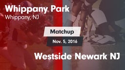 Matchup: Whippany Park vs. Westside  Newark NJ 2016