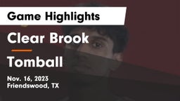 Clear Brook  vs Tomball  Game Highlights - Nov. 16, 2023