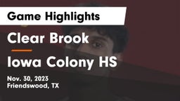 Clear Brook  vs Iowa Colony HS Game Highlights - Nov. 30, 2023