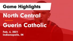 North Central  vs Guerin Catholic  Game Highlights - Feb. 6, 2021