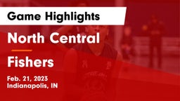 North Central  vs Fishers  Game Highlights - Feb. 21, 2023