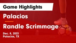 Palacios  vs Randle Scrimmage Game Highlights - Dec. 8, 2023