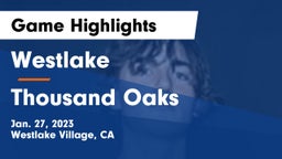 Westlake  vs Thousand Oaks  Game Highlights - Jan. 27, 2023