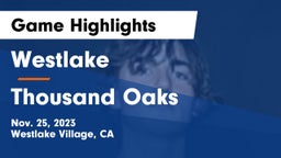 Westlake  vs Thousand Oaks  Game Highlights - Nov. 25, 2023