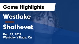 Westlake  vs Shalhevet  Game Highlights - Dec. 27, 2023