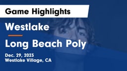 Westlake  vs Long Beach Poly  Game Highlights - Dec. 29, 2023