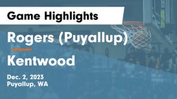 Rogers  (Puyallup) vs Kentwood  Game Highlights - Dec. 2, 2023