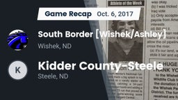 Recap: South Border [Wishek/Ashley]  vs. Kidder County-Steele  2017